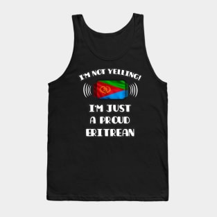 I'm Not Yelling I'm A Proud Eritrean - Gift for Eritrean With Roots From Eritrea Tank Top